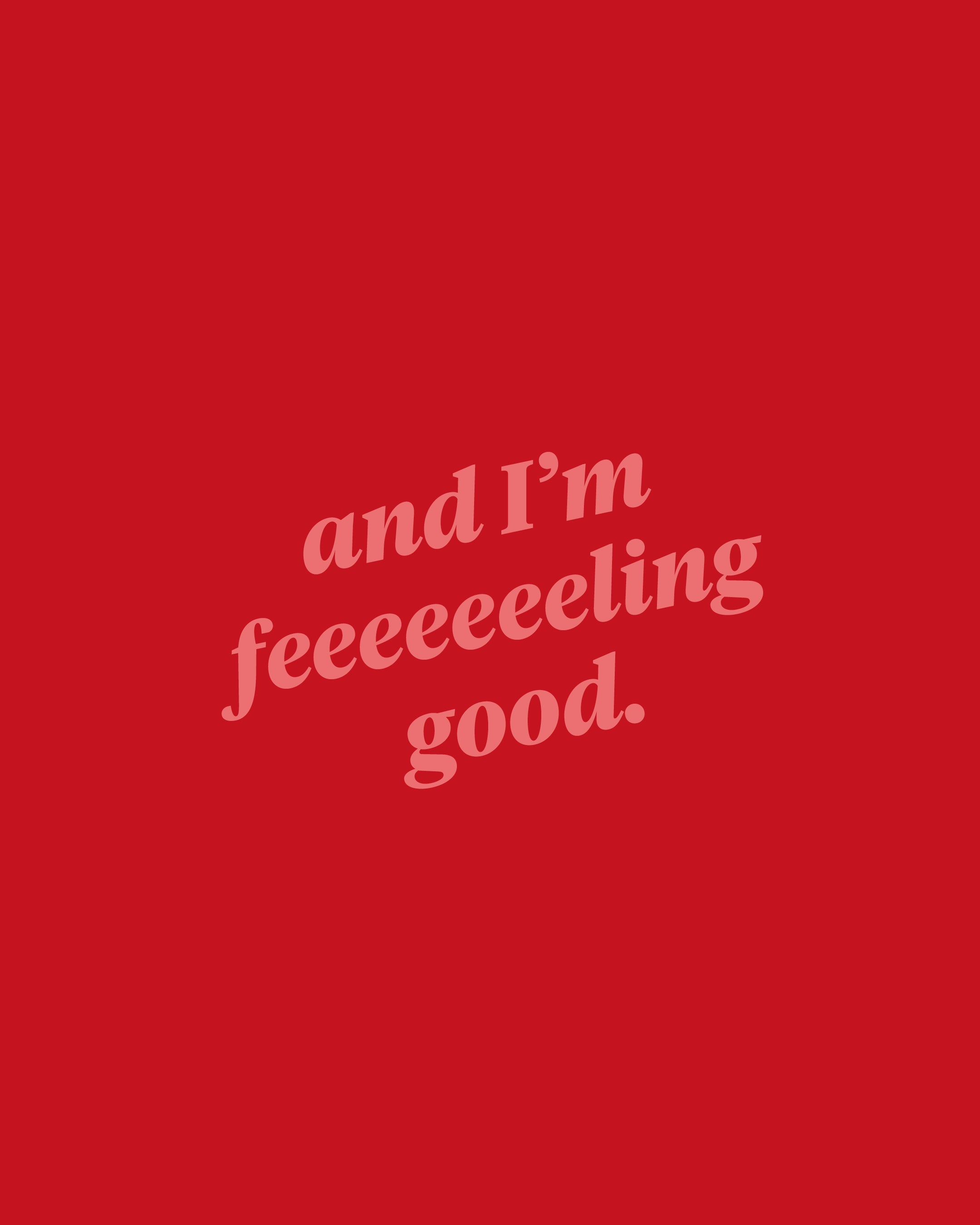 I'm Feeling Good t-shirt - Mens/Unisex - this thing did good